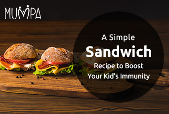 Sandwich Recipe to Boost Your Kid’s Immunity